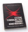 LECZENIE TERMINALNEJ FAZY CHOROBY NOWOTWOROWEJ   Robert G. Twycross, Sylvia A. Lack