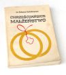 CHRZEŚCIJAŃSKIE MAŁŻEŃSTWO pomoce prawno-pastoralne ks Edward Sztafrowski