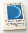 Godzina upojenia Czy Wszechświat ma sens?  Hubert Reeves