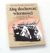 Aby dochować wierności. Wspomnienia z działań 11. Karpackiej Dywizji Piechoty - wrzesień 1939