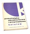 Pneumatyka obrabiarkowa i przyrządowa : Katalog  Kajetan Kajetanowicz, Stanisław Wysocki