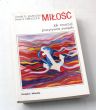 Miłość - jak tworzyć pozytywne związki Diane Cirincione, Gerald G. Jampolsky