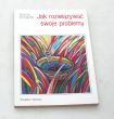 JAK ROZWIĄZYWAĆ SWOJE PROBLEMY - Brenda Rogers