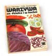Warzywa na działce i w kuchni Zofia Zawistowska, Łucja Zaborska