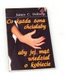 Co każda żona chciałaby aby jej mąż wiedział o kobiecie James C. Dobson