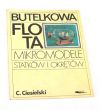 BUTELKOWA FLOTA MIKROMODELE STATKÓW I OKRĘTÓW  C. Ciesielski
