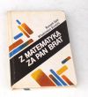 Z MATEMATYKĄ ZA PAN BRAT  Ryszard Jajte Włodzimierz Krysicki
