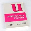 UBEZPIECZENIA ŻYCIOWE praca zbiorowa pod redakcją Olgi Doan