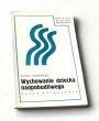 Wychowanie dziecka nadpobudliwego HANNA NARTOWSKA