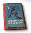 LENINGRAD WALCZĄCY ZBIÓR DOKUMENTÓW, SZKICÓW I OPOWIADAŃ. 