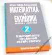 Matematyka w ekonomii. Tom 2.  Modele i metody.  Elementarny rachunek różniczkowy 