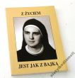 Z życiem jest jak z bajką.. S. Maria Gracjana, józefitka 31 III 1967 - 17 III 2000  Beata Kusina