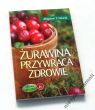Żurawina przywraca zdrowie Zbigniew T. Nowak   