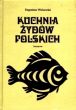 Kuchnia żydów polskich  E. Wirkowski