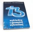 13 wykładów z geometrii wykreślnej  Bogaczyk T., Romaszkiewicz-Białas T.