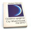 Godzina upojenia. Czy Wszechświat ma sens? Hubert Reeves