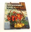 KOMPOZYCJE KWIATOWE. ROŚLINY W DOMU 