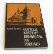 Gotyckie kościoły drewniane na Podhalu Marian Kornecki