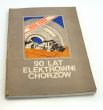 90 LAT ELEKTROWNI „CHORZÓW' 1898-1988