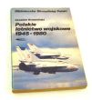 Polskie lotnictwo wojskowe 1945-1980 Zarys dziejów CZESŁAW KRZEMIŃSKI