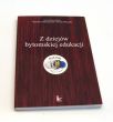 Z dziejów bytomskiej edukacji pod redakcją naukową Henryki Andrzejczak i Piotra Obrączki