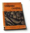 Erfolgreicher Gemüsebau für alle Gartenfreunde, Kleingärtner, Siedler und Gärtner Böttner Johannes