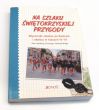 Na szlaku świętokrzyskiej przygody  Cezary Jastrzębski