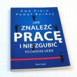 Jak znaleźć pracę i nie zgubić po drodze siebie Ewa Pióro, Paweł Burdzy 