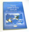 Twój pierwszy wnuk  praca zbiorowa