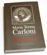 Maria Teresa Carloni – apostołka prześladowanego Kościoła książka Alberto Di Chio, Luciana Mirri