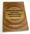 EPISTEMOLOGICZNE WYZWANIA WSPÓŁCZESNEJ PEDAGOGIKI pod redakcją Krystyny Duraj-Nowakowej 