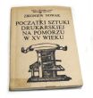 POCZĄTKI SZTUKI DRUKARSKIEJ NA POMORZU W XV WIEKU  ZBIGNIEW NOWAK
