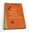 zbiór zadań z fizyki atomowej  I.E. Irodow