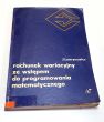 Rachunek wariacyjny ze wstępem do programowania matematycznego Julian Ławrynowicz