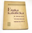 Etyka katolicka w świetle teologii moralnej E. Kriegelewicz