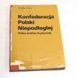 Konfederacja Polski Niepodległej Próba analizy krytycznej  Wiesław Rehan