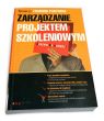 Zarządzanie projektem szkoleniowym Praca zbiorowa