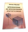 Wprowadzenie do wnioskowania statystycznego  podręcznik akademicki  Janusz Wywiał