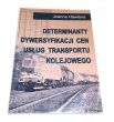 DETERMINANTY DYWERSYFIKACJI CEN USŁUG TRANSPORTU Joanna Hawlena