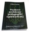 Węzłowe problemy pedagogiki opiekuńczej Albin Kelm