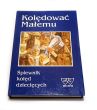 Kolędować Małemu Śpiewnik kolęd dziecięcych