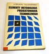 ELEMENTY METODOLOGII PROJEKTOWANIA TECHNICZNEGO  ADAM SIELICKI, TADEUSZ JELENIEWSKI