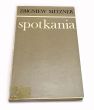 Spotkania  wspomnienia, polemiki, korespondencja  Zbigniew Mitzner  [Jan Szeląg] 