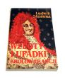 Wzloty i upadki królów Francji. Sposobem antropologicznym wyłożone  Ludwik Stomma