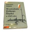 Wyzwolenie Dolnego Śląska w 1945 roku  Bolesław Dolata