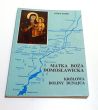 Matka Boża Domosławicka  królowa Doliny Dunajca  Józef Łojek 