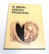 W imieniu dziecka poczętego  red. J.W. Gałkowski, J. Guli