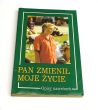 Pan zmienił moje życie Opisy nawróceń 