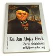 KS. JAN ALOJZY FICEK ZARYS DZIAŁALNOŚCI RELIGIJNO-SPOŁECZNEJ Janusz Wycisło