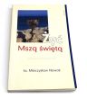 Żyć Mszą świętą  ks. Mieczysław Nowak